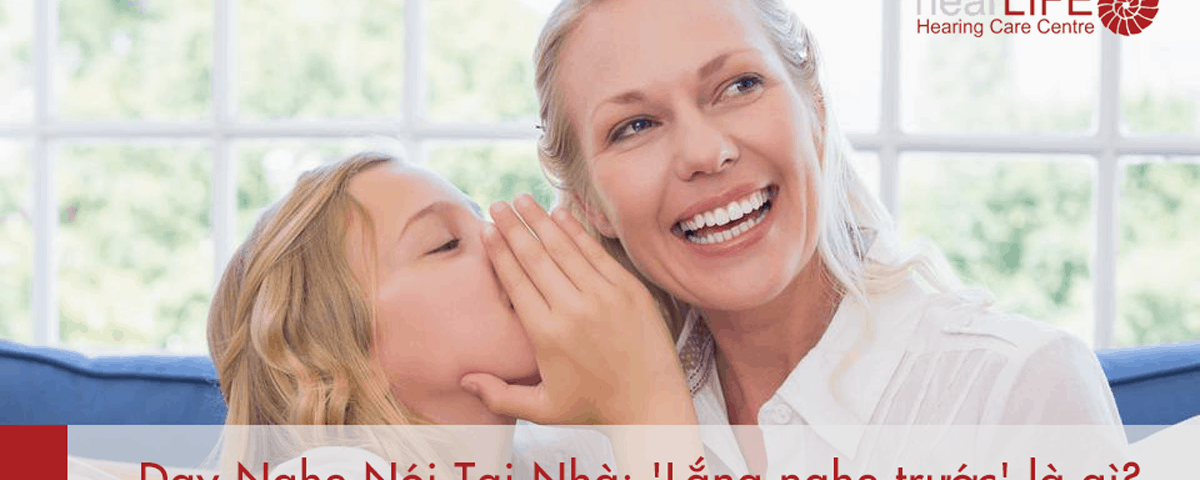 Dạy nghe nói tại nhà - Lắng nghe trước là gì?